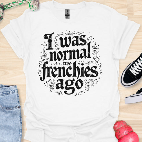 I was normal two frenchies ago - V1 - Elegant Steampunk T-Shirt